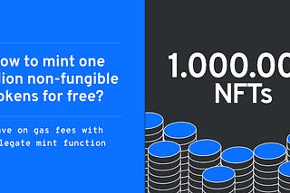 Create 1 million (or more) NFTs with zero fees