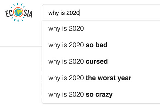 Ecosia search autocomplete for “why is 2020…”