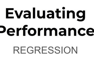 Evaluating  Performance— Regression