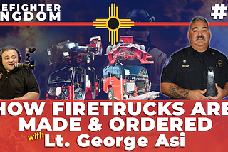 Episode 11 — How Firetrucks Are Made and Ordered | Lt. George Asi