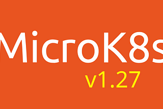 MicroK8s 1.27 is out!