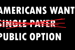 Force the Vote: Americans want a Public Option, not Single Payer (Correcting Briahna Joy Gray)