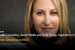 Anne Devereux-Mills: Female Connection, Social Media and Body Image, Inspiration vs Icon