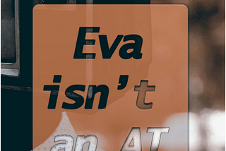 Eva isn’t an AI