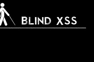 Blind Cross Site Scripting