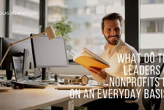 What Do the Leaders of Nonprofits Do on an Everyday Basis?