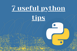 7 useful python tips