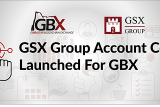 New GSX Group Account Centre Launched, for KYC On-boarding of GBX Users