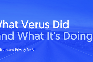 What Verus Did (and What It’s Doing)