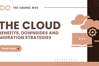 The Cloud — Benefits, Downsides and Migration Strategies