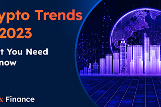 Top Cryptocurrency Trends to Look Out For in 2023