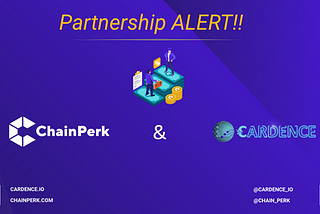 📣🏆Partnership alert!! ChainPerk & Cardence🏆📣