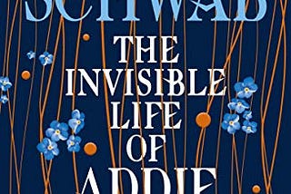 Summing up my experience with “The Invisible Life of Addie LaRue” by V.E. Schwab