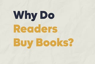 Why Do Readers Buy Books?