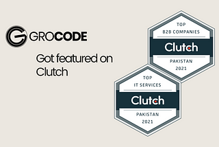 Grocode is The Clutch Top B2B & IT Services Company in Pakistan for 2021