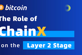 What Is the Role of ChainX on the Layer 2 Stage?