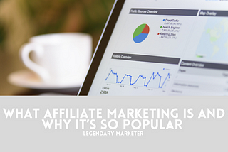 What Affiliate Marketing Is And Why It’s So Popular