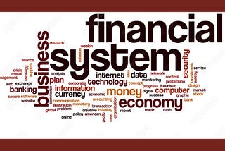 The worldwide economy and the financial systems that operate in the markets