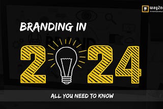 Branding in 2024; All you need to know