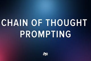 Chain of Thought Prompting in LLMs