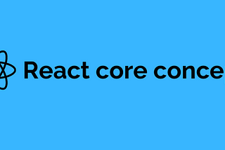 React core concepts