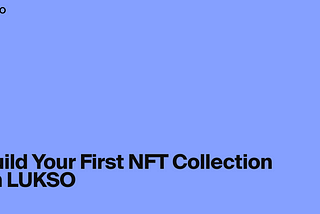 Build Your First NFT Collection on LUKSO