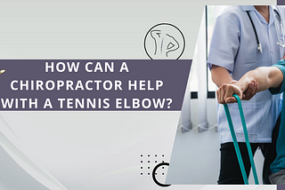 How Can A Chiropractor Help With A Tennis Elbow?