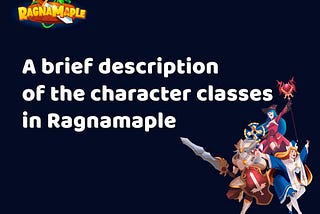 A Brief Description Of The Character Classes in Ragnamaple