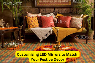 Customizing LED Mirrors to Match Your Festive Decor