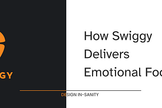 An image with the logo of Swiggy on a dark grey background, with the text “How Swiggy Delivers Emotional Food”.