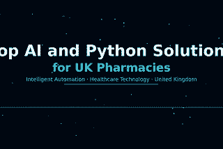 Which AI and Python Solutions Do UK Pharmacy Businesses Need Most?