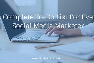 A Complete To-Do List for Every Social Media Marketer