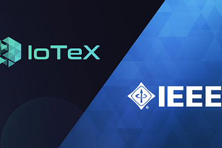 IoTeX Elected Vice Chair of IEEE Blockchain & IoT Standard Working Group (P2418.1)