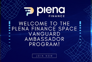 Welcome to the Plena Finance Space Vanguard Ambassador Program!