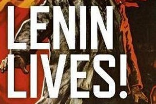There was an alternative: Review of ‘Lenin Lives’ by Philip Cunliffe (Zer0, 2017)