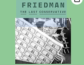 My Banned Amazon.com Review of: “Milton Friedman: The Last Conservative”