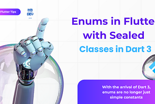 Enums in Flutter with Sealed Classes in Dart 3