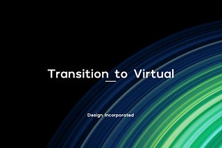 Transition to virtual