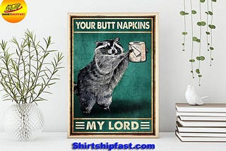 LUXURY Raccoon bathroom your but napkins my lord poster