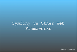 Symfony vs Other Web Frameworks: A Comprehensive Comparison