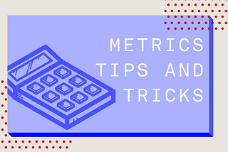Metrics Application — Tips and Tricks from Investment Managers and Startups