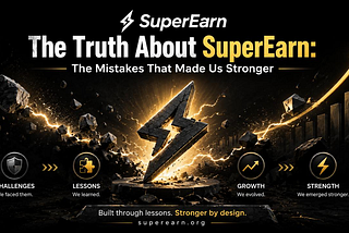 The Truth About SuperEarn: The Mistakes That Made Us Stronger