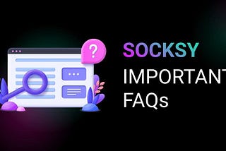 Socksy Important FAQs