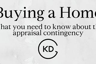 Buying a Home: What you need to know about the appraisal contingency