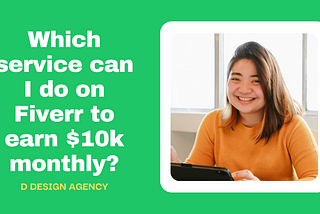 Which service can I do on Fiverr to earn $10k monthly?