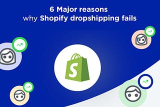 6 Reasons why shopify fails, Reasons of shopify failure