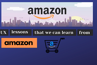 UX Lessons that we can learn from Amazon