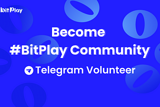 Become a BitPlay Community Telegram Volunteer