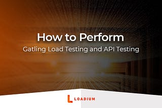 How to Perform Gatling Load Testing and API Testing