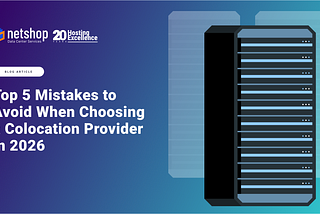 Top 5 Mistakes to Avoid When Choosing a Colocation Provider in 2026